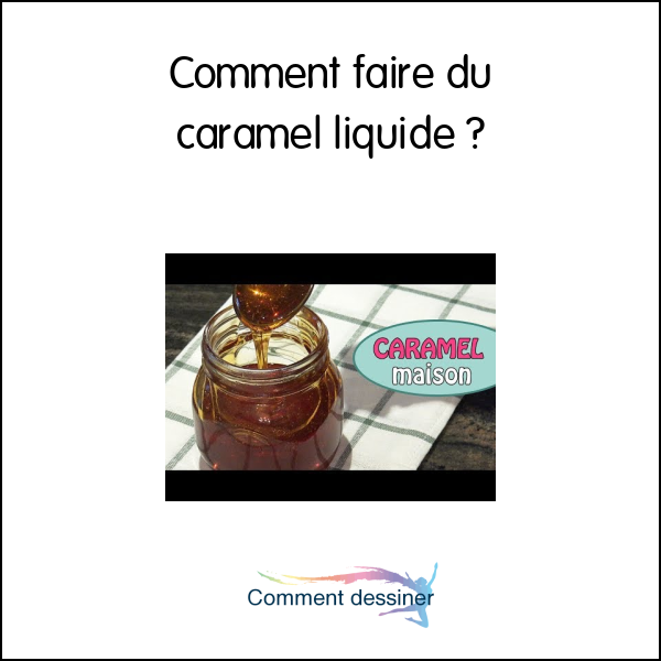 Comment faire du caramel liquide